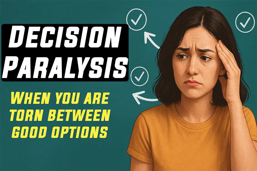 experiencing anxiety choosing between multiple good options